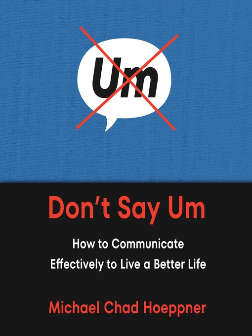 Title details for Don't Say Um by Michael Chad Hoeppner - Available